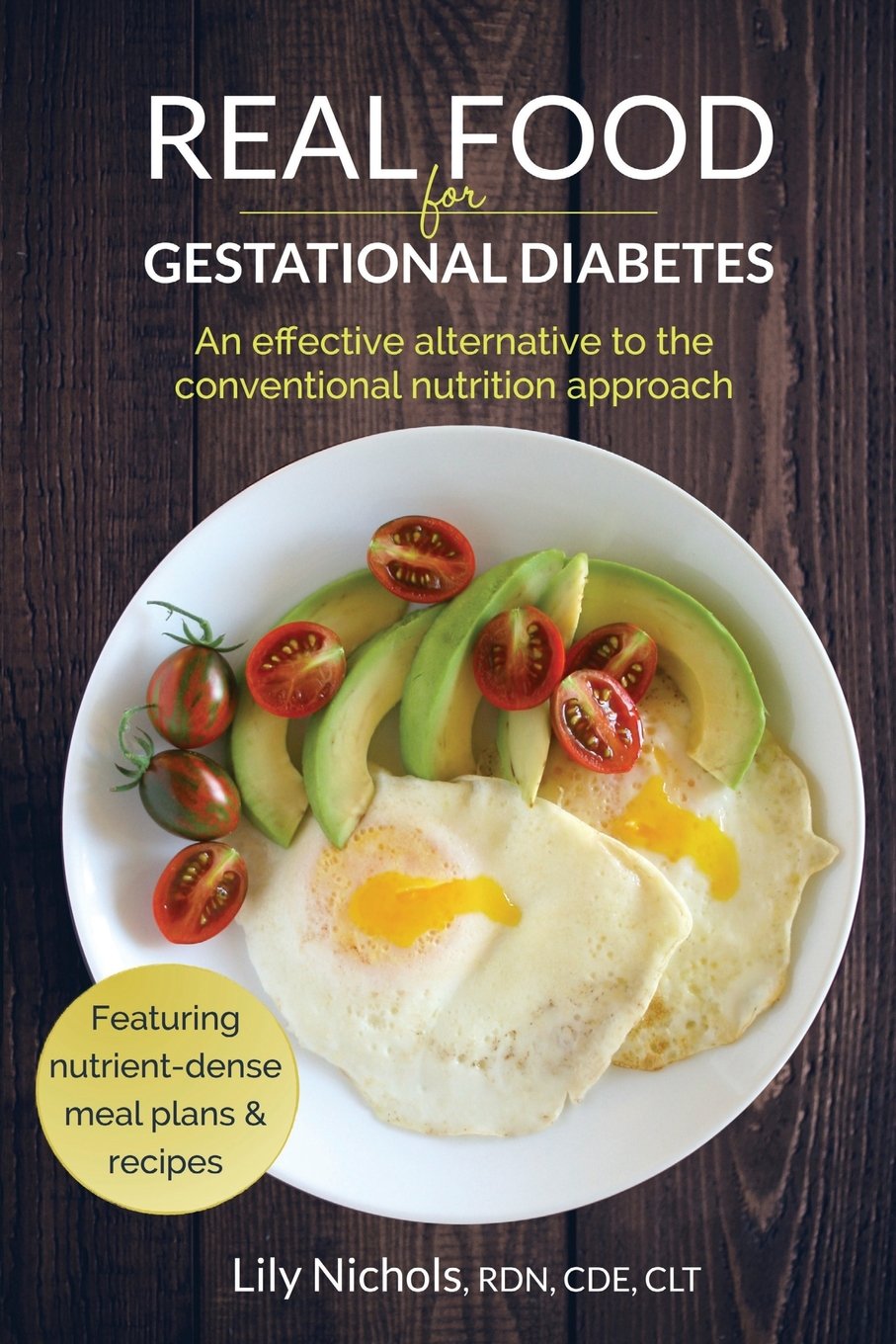 Real Food For Gestational Diabetes: An Effective Alternative To The Conventional Nutrition Approach