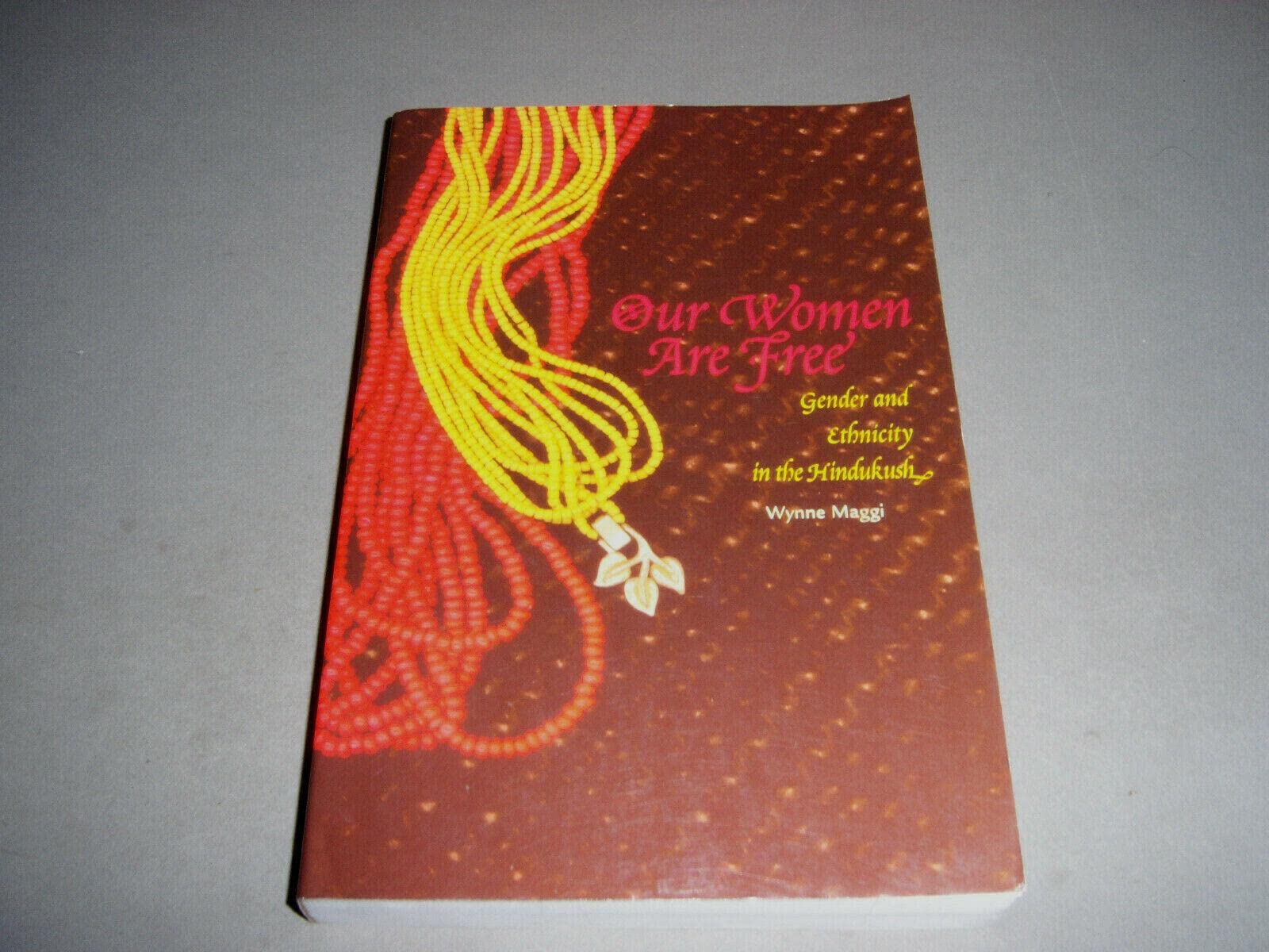 Our Women Are Free: Gender and Ethnicity in the Hindukush,Used