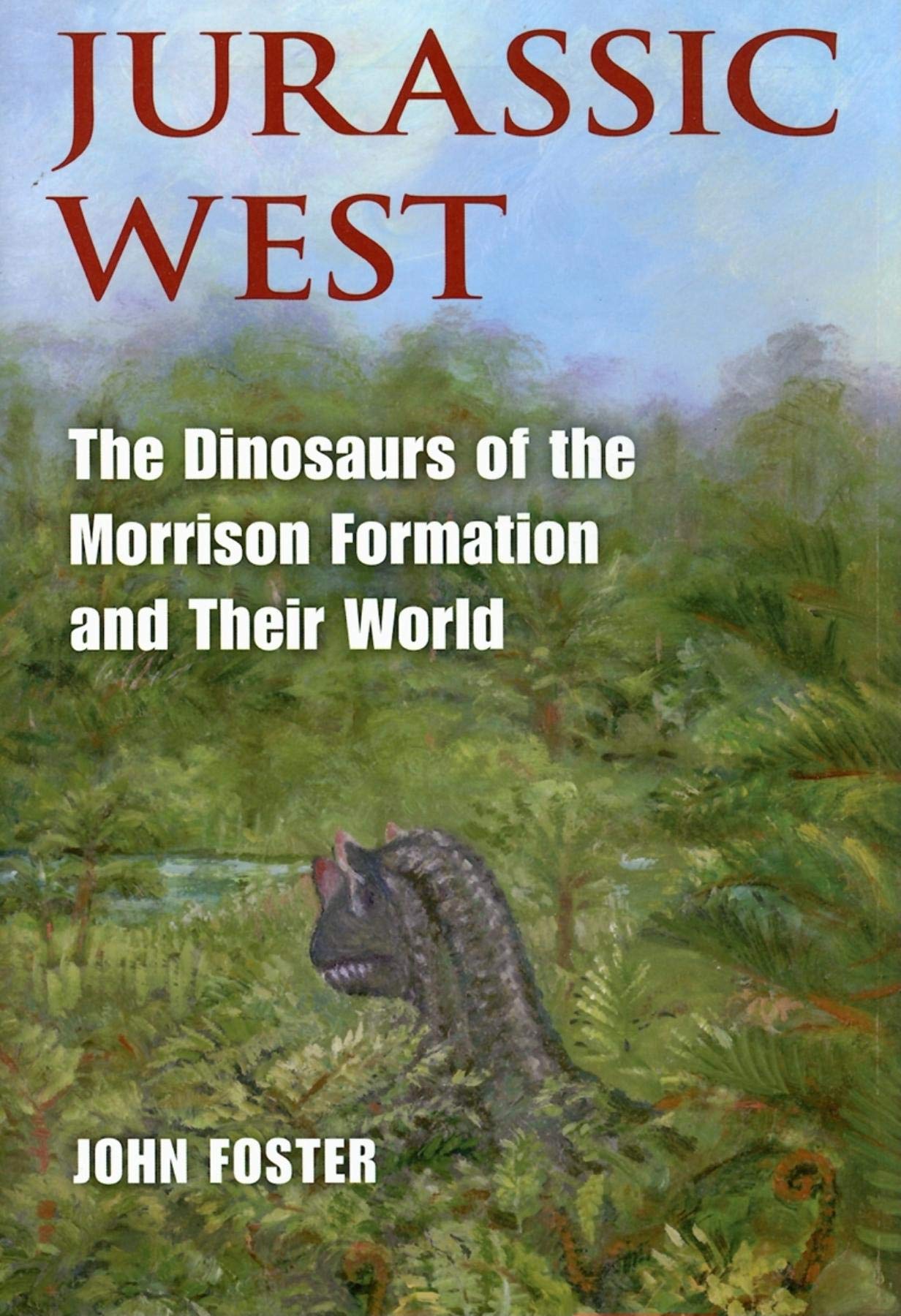 Jurassic West: The Dinosaurs of the Morrison Formation and Their World (Life of the Past),Used