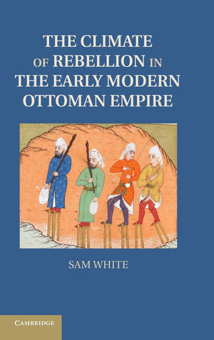The Climate of Rebellion in the Early Modern Ottoman Empire (Studies in Environment and History),Used