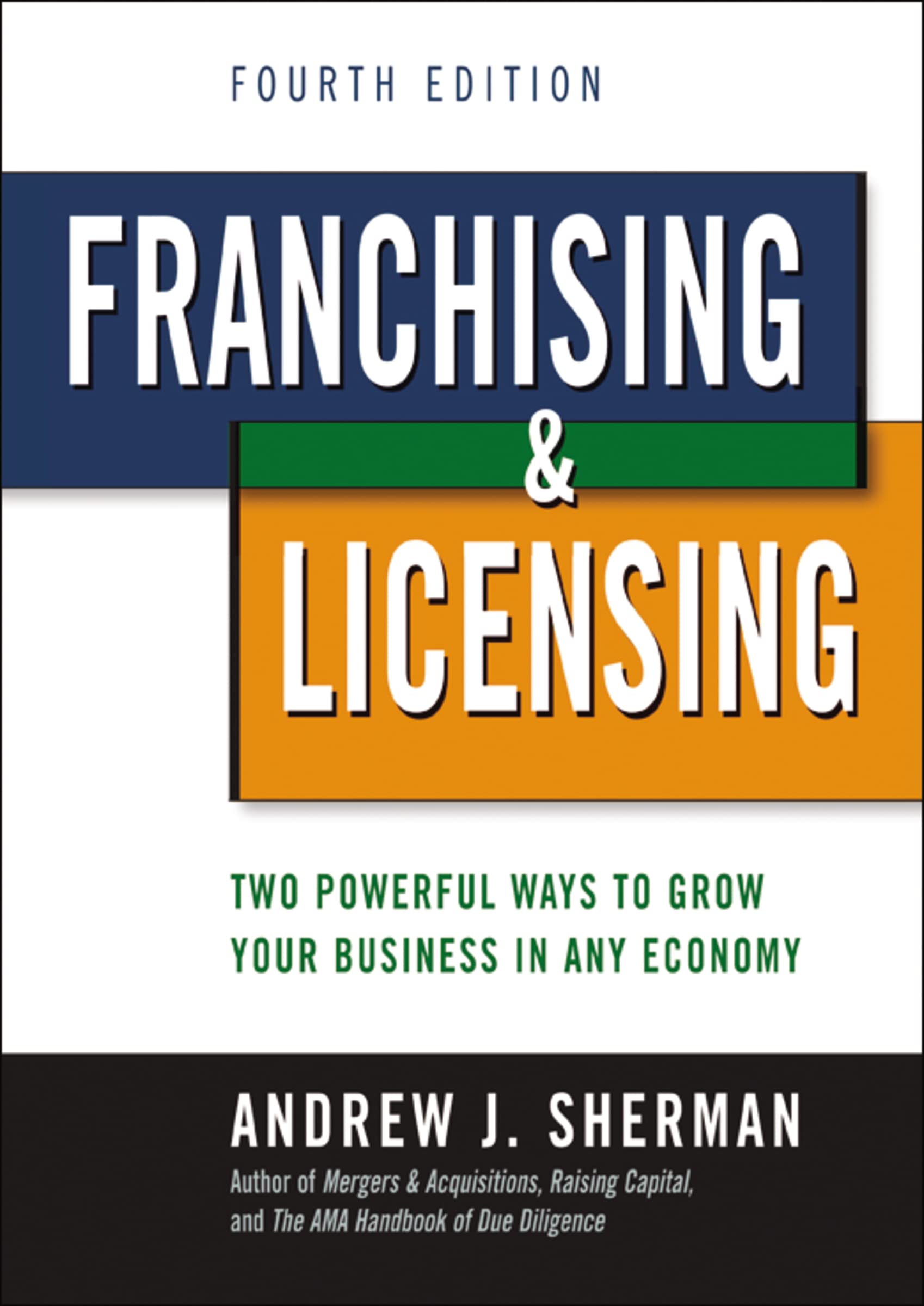 Franchising and Licensing: Two Powerful Ways to Grow Your Business in Any Economy,Used