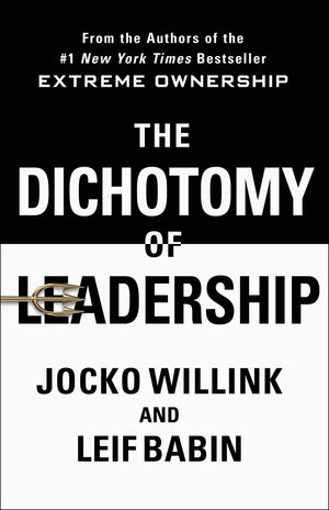 The Dichotomy of Leadership: Balancing the Challenges of Extreme Ownership to Lead and Win (Extreme Ownership Trilogy, 2),Used