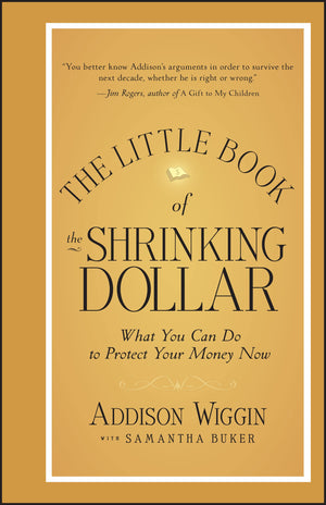 The Little Book of the Shrinking Dollar: What You Can Do to Protect Your Money Now,New