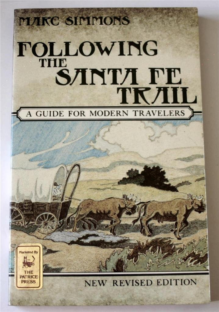 Following the Santa Fe Trail: A Guide for Modern Travelers,Used