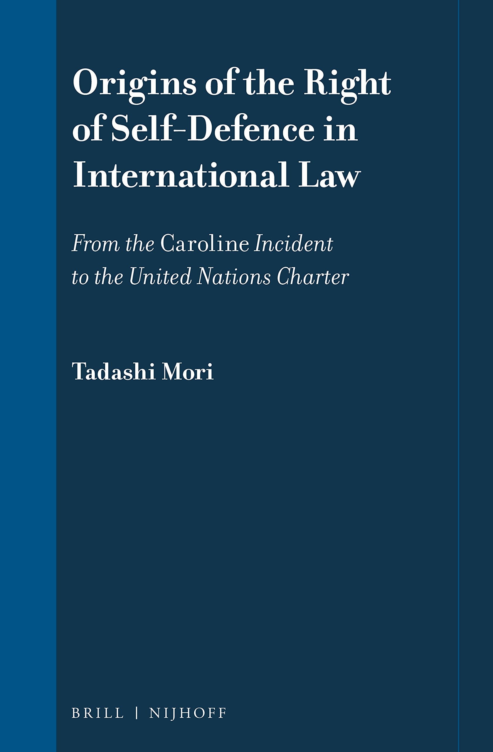 Origins of the Right of SelfDefence in International Law (International Law in Japanese Perspective, 12),Used