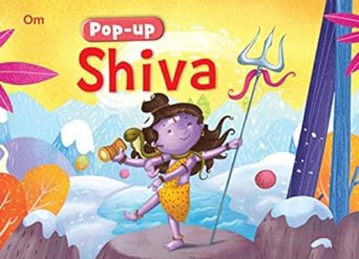 Pop Up Shiva Book For Children: 3D Interactive Lord Shiva Pop-Up Book | Shivas Divine Dance Adventures | Little Shivas Big Legends | Shivas Magical World | God Of Meditation | Fun Pop Up Picture Book Of Power For Kids; 3+ Ages