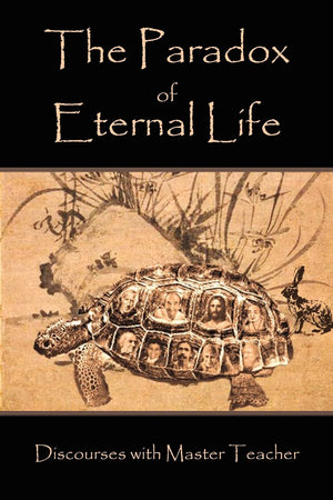 The Paradox Of Eternal Life: Discourses With Master Teacher,Used