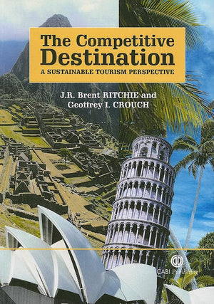 The Competitive Destination: A Sustainable Tourism Perspective,New