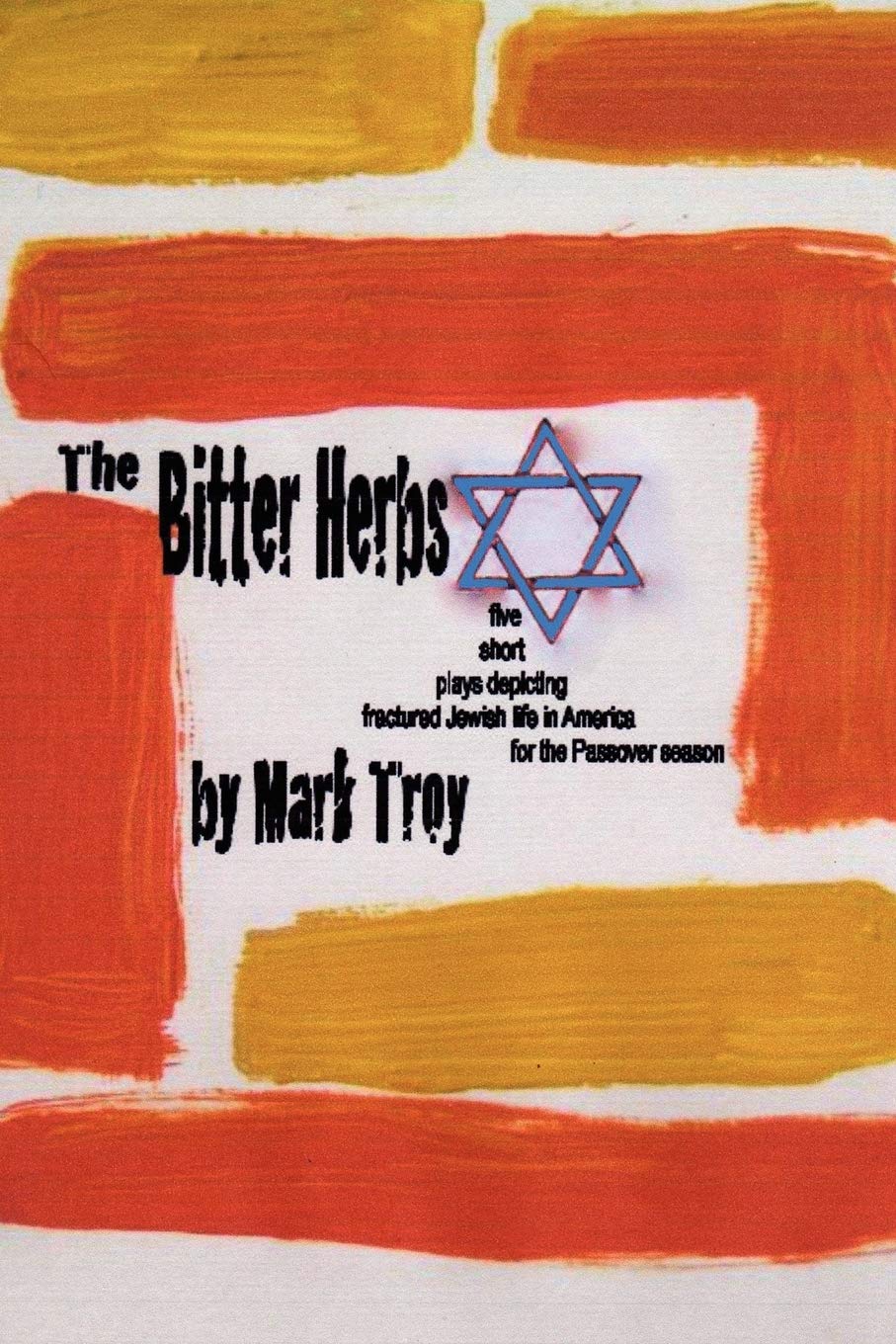 The Bitter Herbs: five short plays depicting fractured Jewish life in America for Passover season,Used