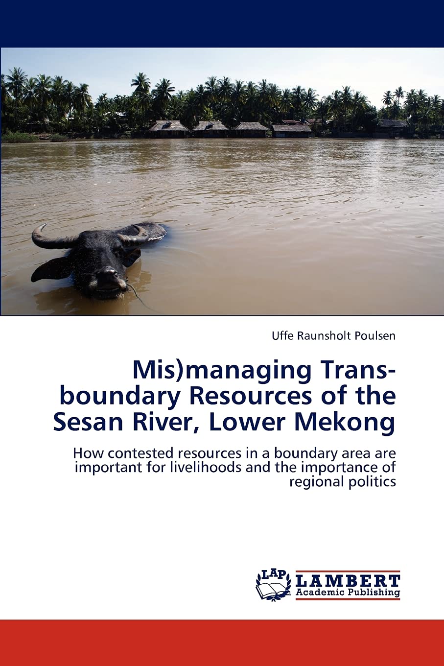 Mis)managing Transboundary Resources of the Sesan River, Lower Mekong: How contested resources in a boundary area are important,Used
