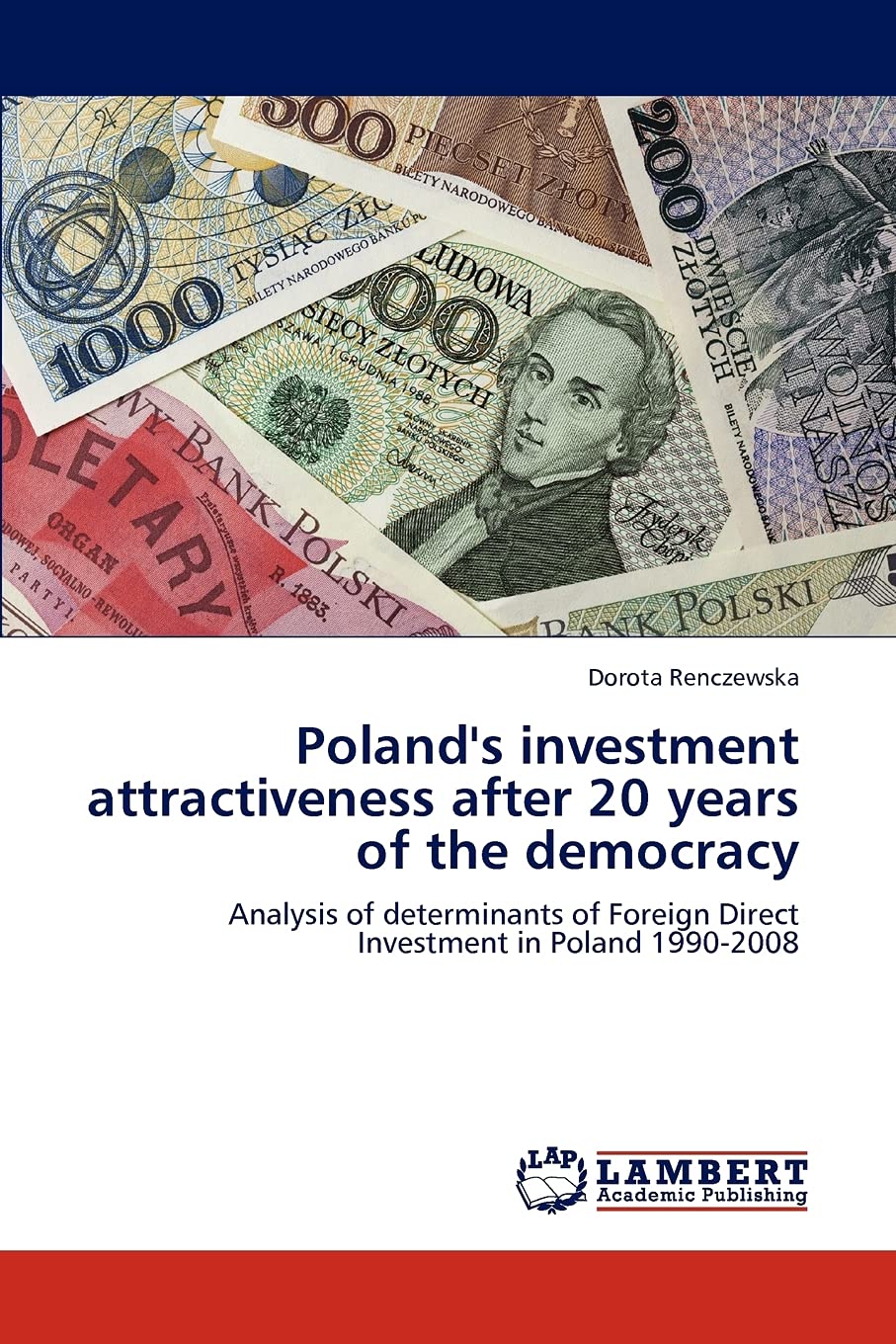 Poland's investment attractiveness after 20 years of the democracy: Analysis of determinants of Foreign Direct Investment in Pol,Used