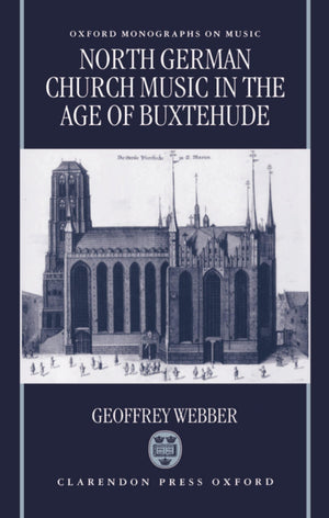 North German Church Music in the Age of Buxtehude (Oxford Monographs on Music),New