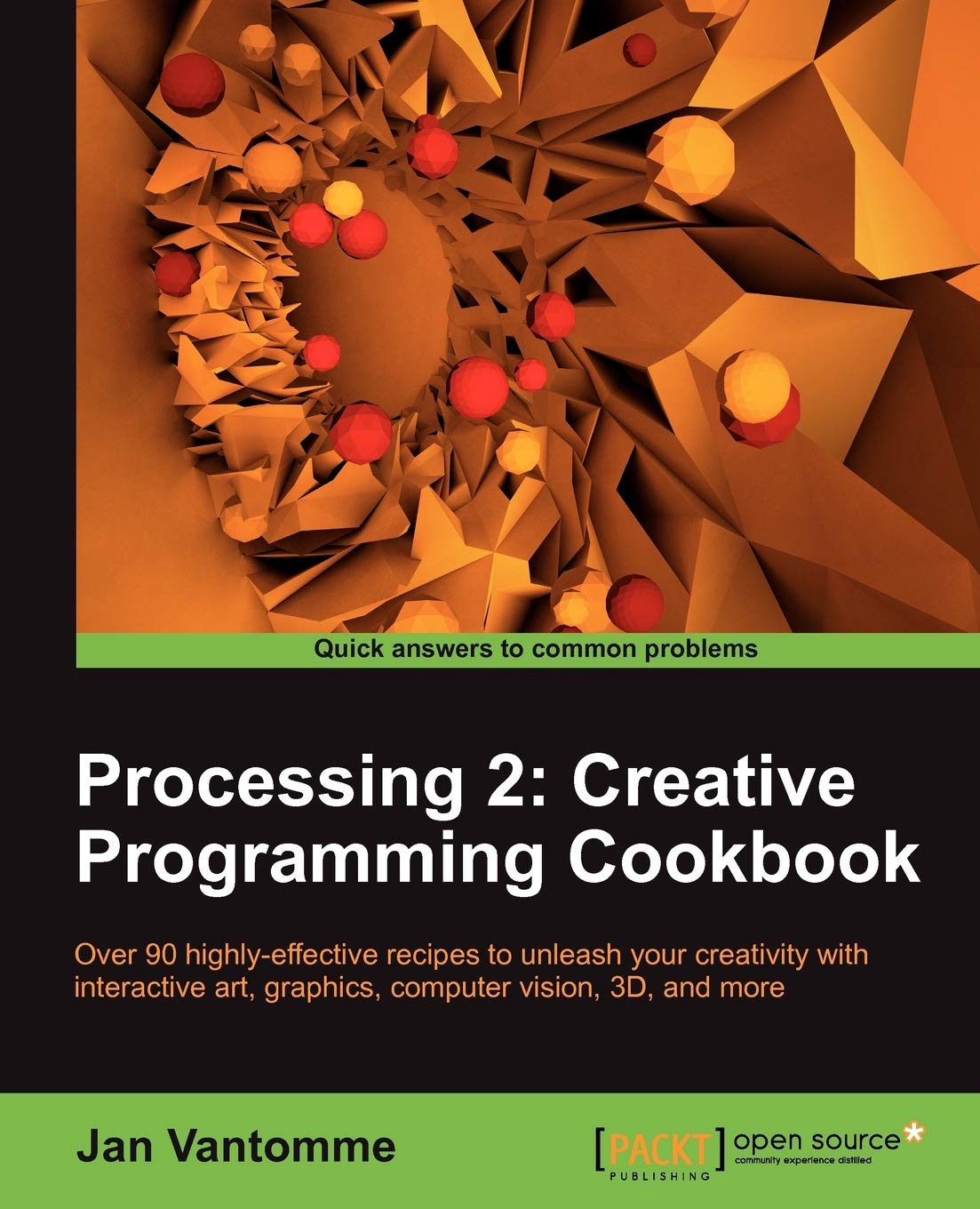 Processing 2: Creative Programming Cookbook: Over 90 HighlyEffective Recipes to Unleash Your Creativity with Interactive Art, G,Used