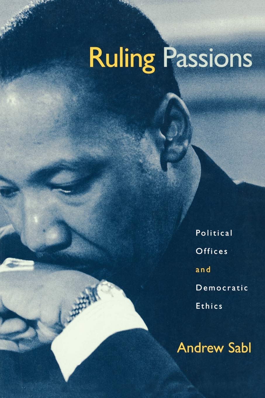 Ruling Passions: Political Offices and Democratic Ethics,Used