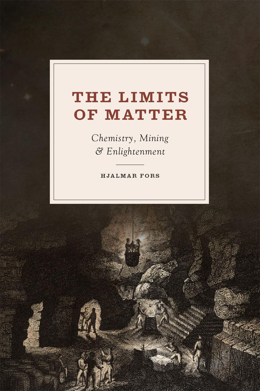 The Limits of Matter: Chemistry, Mining, and Enlightenment (Synthesis),Used