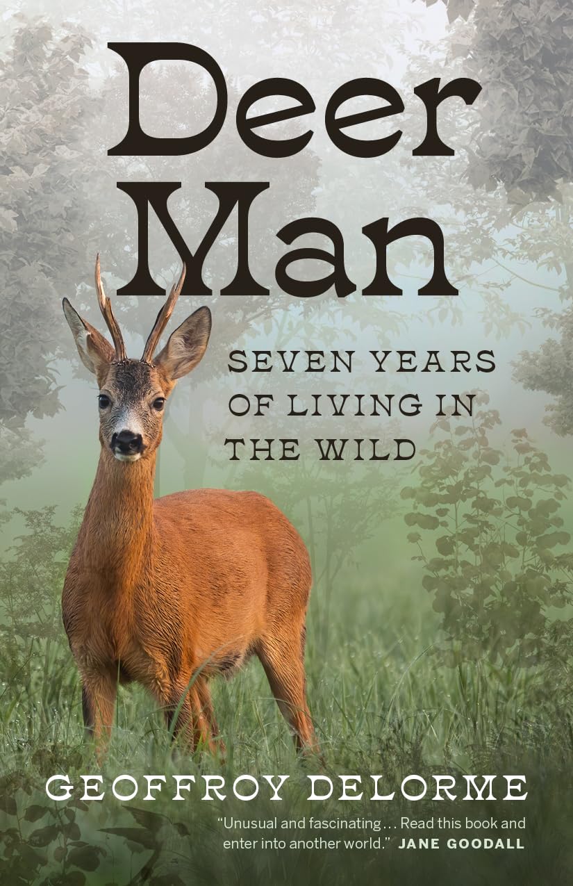 Deer Man: Seven Years of Living in the Wild,New