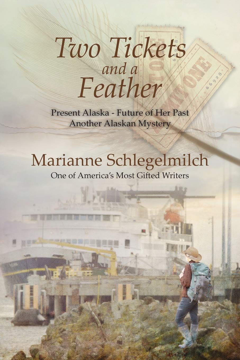 Two Tickets and A Feather: Present AlaskaFuture of her Past another Alaskan Mystery,Used