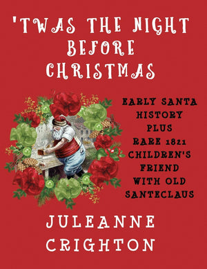 'Twas the Night Before Christmas: Early Santa History Plus Rare 1821 Children's Friend with Old Santeclaus,New
