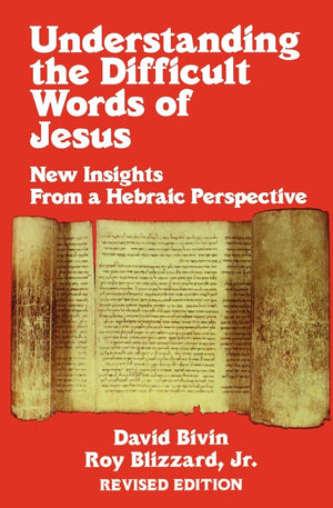 Understanding The Difficult Words Of Jesus: New Insights From A Hebrew Perspective,New