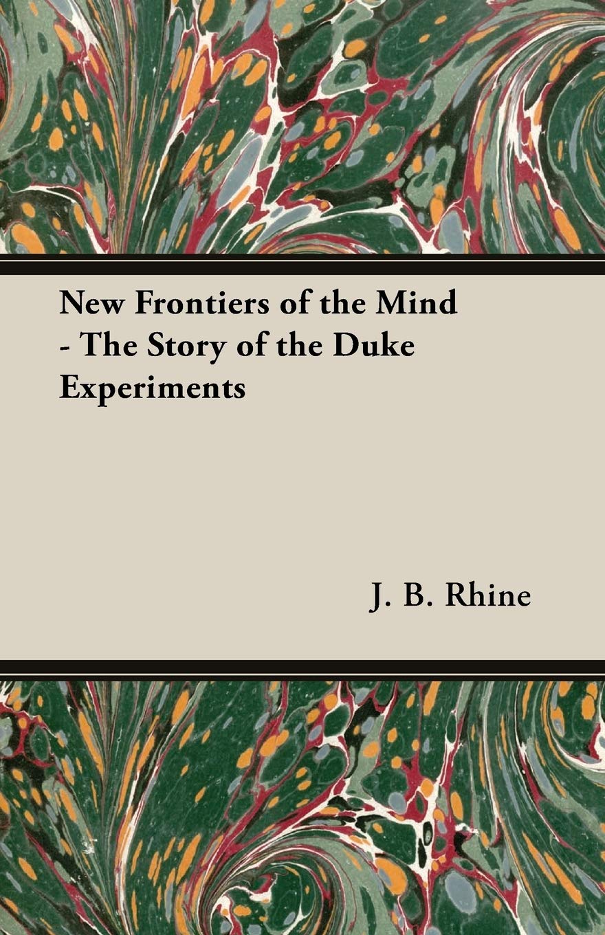 New Frontiers Of The Mind  The Story Of The Duke Experiments