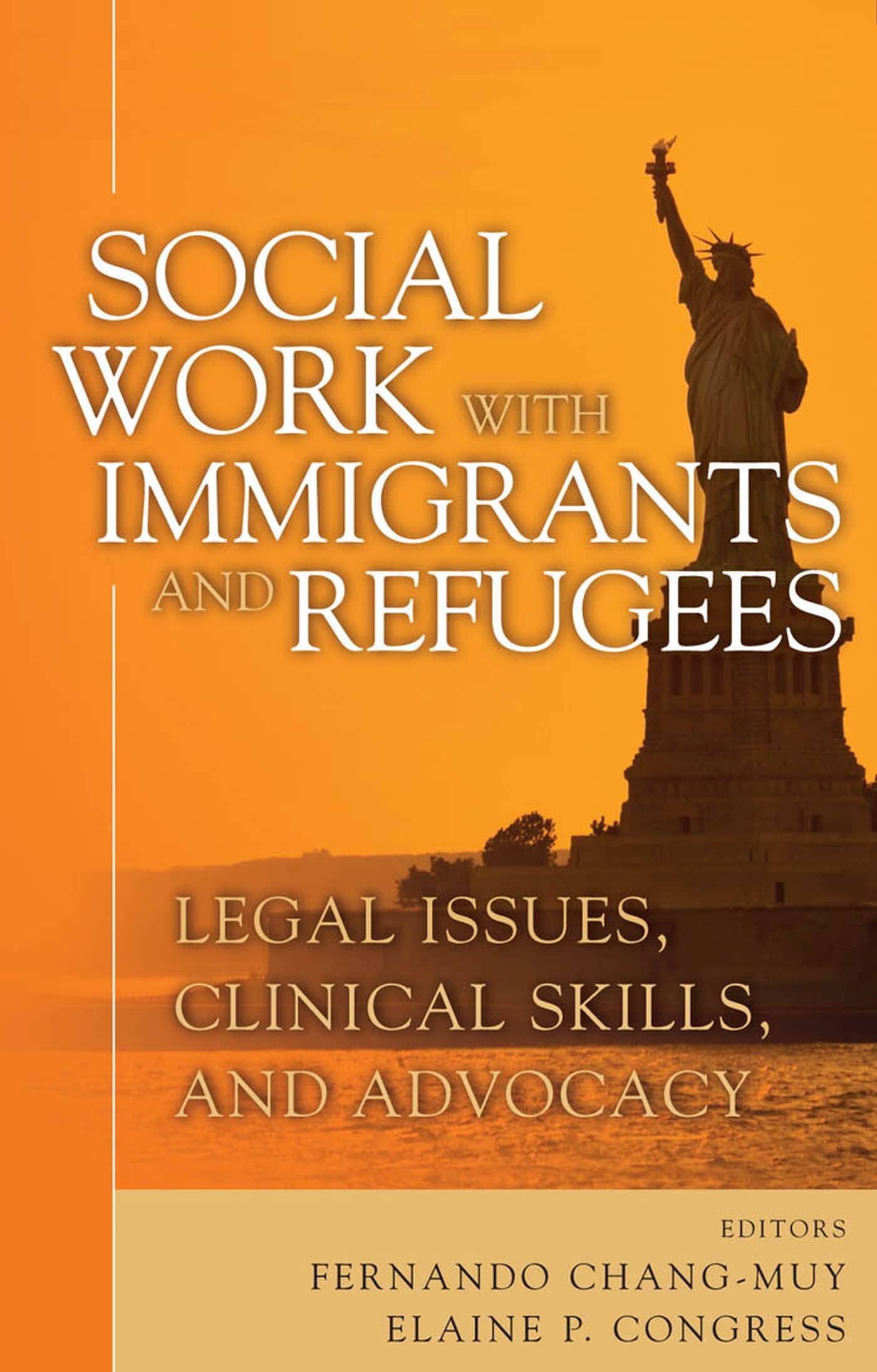 Social Work with Immigrants and Refugees: Legal Issues, Clinical Skills and Advocacy,Used
