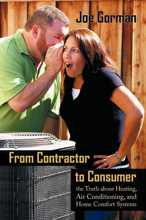 From Contractor To Consumer: The Truth About Heating, Air Conditioning, And Home Comfort Systems,Used