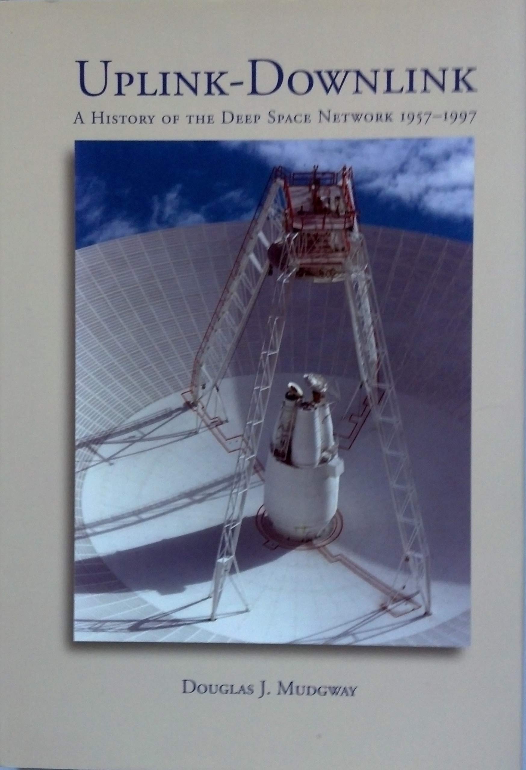 Uplink Downlink: A History of the Nasa Deep Space Network, 19571997 (The Nasa History Series, 2001 4227) S/N #033000012411,Used