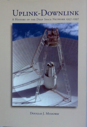 Uplink Downlink: A History of the Nasa Deep Space Network, 19571997 (The Nasa History Series, 2001 4227) S/N #033000012411,Used