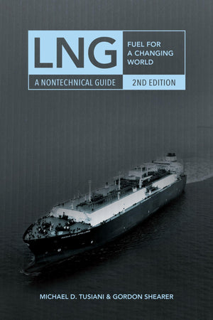 LNG: Fuel for a Changing WorldA Nontechnical Guide
