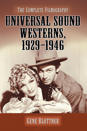 Universal Sound Westerns, 19291946: The Complete Filmography,New