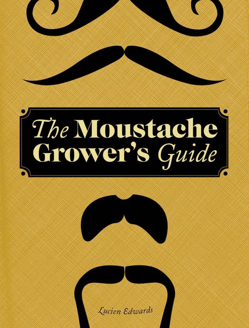 The Moustache Grower'S Guide