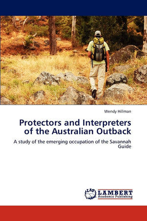 Protectors and Interpreters of the Australian Outback: A study of the emerging occupation of the Savannah Guide,Used