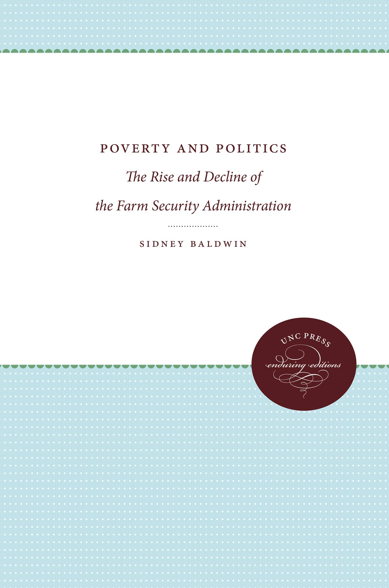 Poverty and Politics: The Rise and Decline of the Farm Security Administration,Used