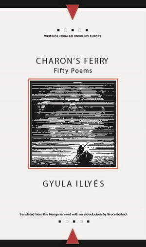 Charon'S Ferry: Fifty Poems (Writings From An Unbound Europe),New