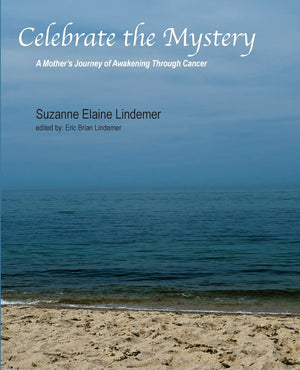 Celebrate The Mystery: A Mother's Journey of Awakening Through Cancer,Used