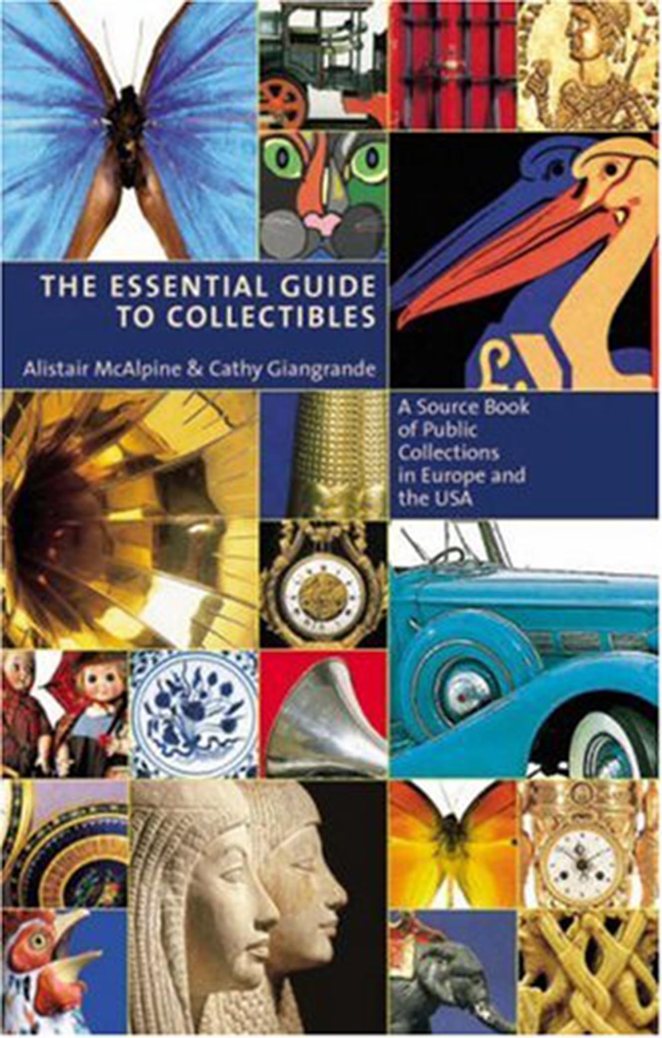 The Essential Guide to Collectibles: A Source Book of Public Collections in Europe and the USA,Used