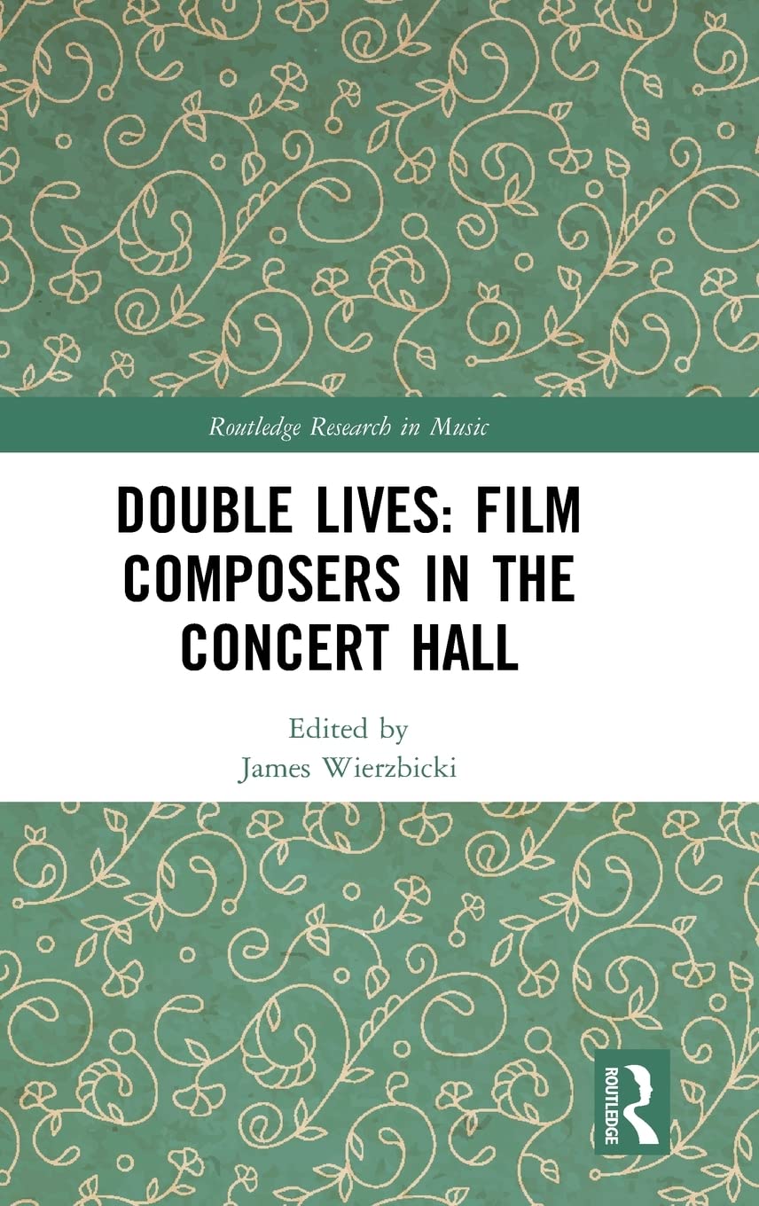 Double Lives: Film Composers in the Concert Hall: Film Composers in the Concert Hall (Routledge Research in Music),Used