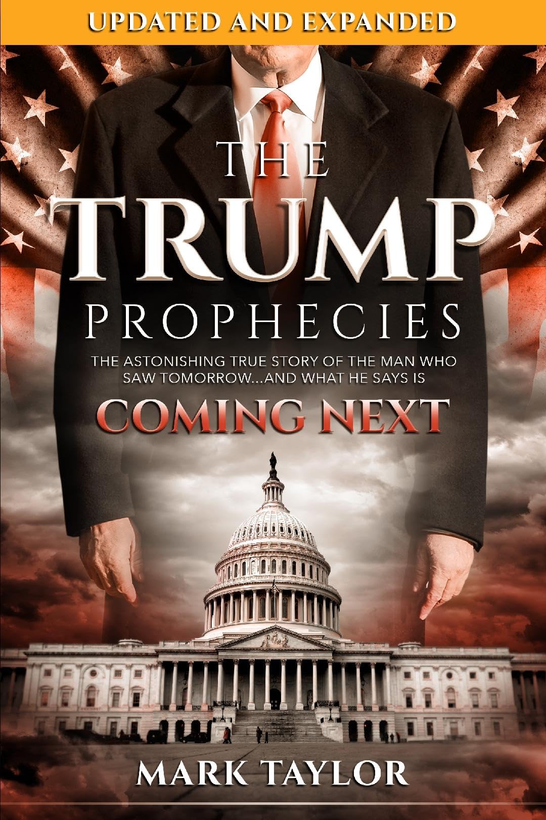 The Trump Prophecies: The Astonishing True Story of the Man Who Saw Tomorrow...and What He Says Is Coming Next: UPDATED AND EXPA