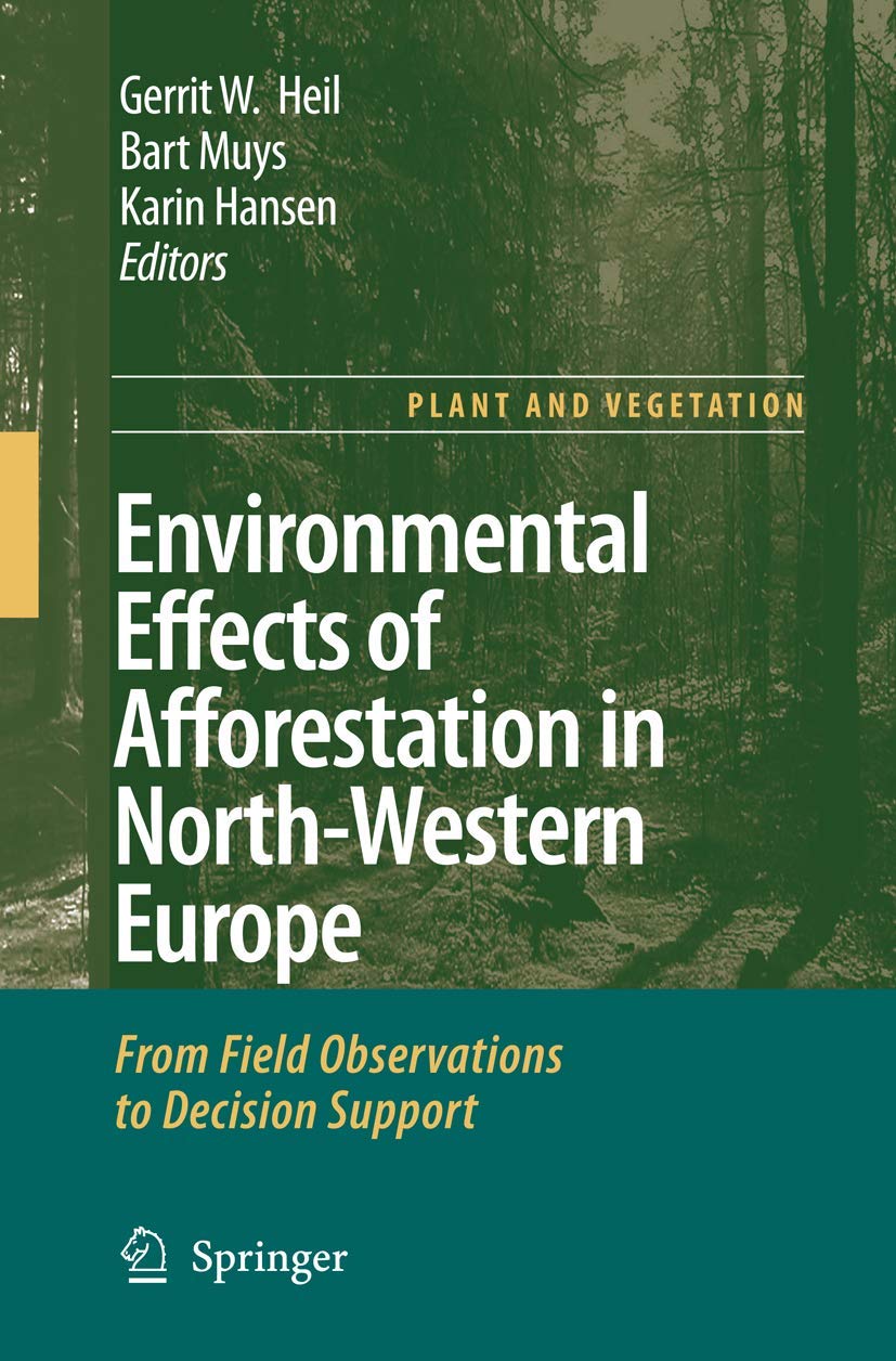Environmental Effects Of Afforestation In Northwestern Europe: From Field Observations To Decision Support (Plant And Vegetatio