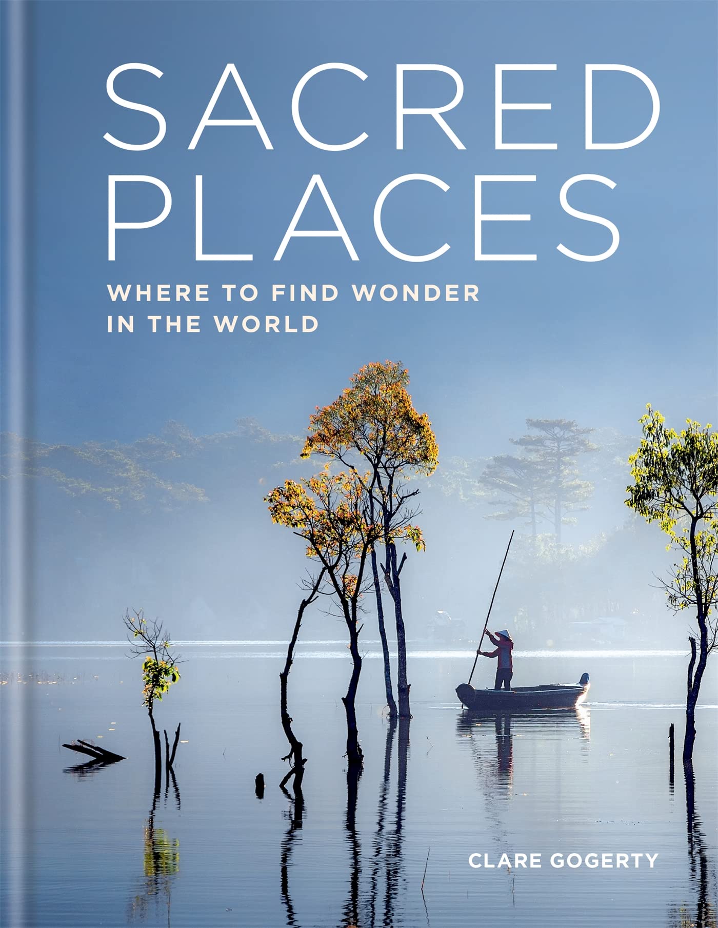 Sacred Places: Where To Find Wonder In The World