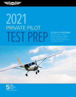Private Pilot Test Prep 2021: Study & Prepare: Pass Your Test And Know What Is Essential To Become A Safe, Competent Pilot From