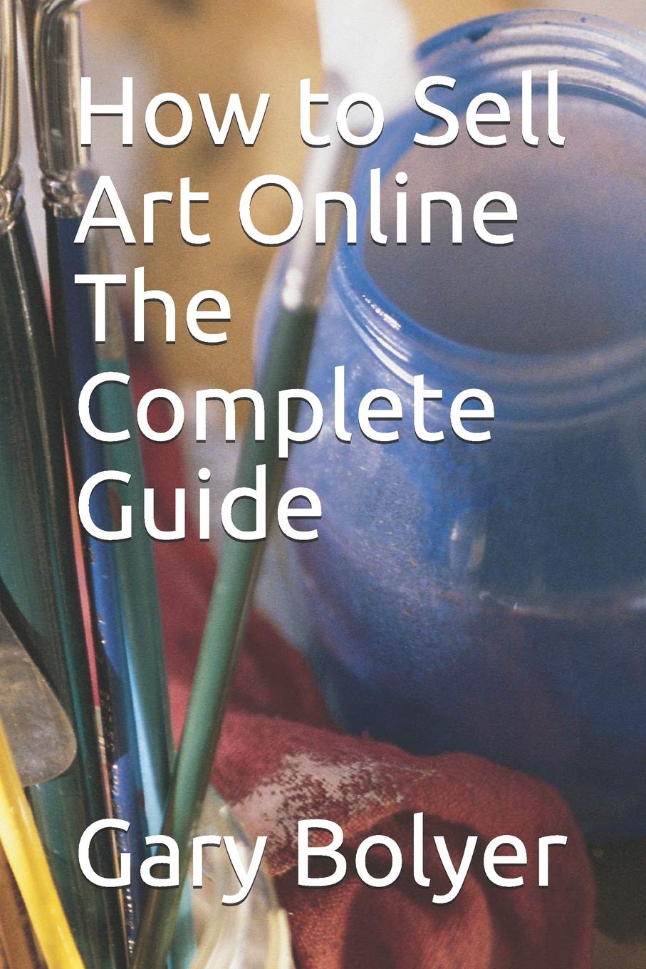 How to Sell Art Online: The Complete Guide,Used