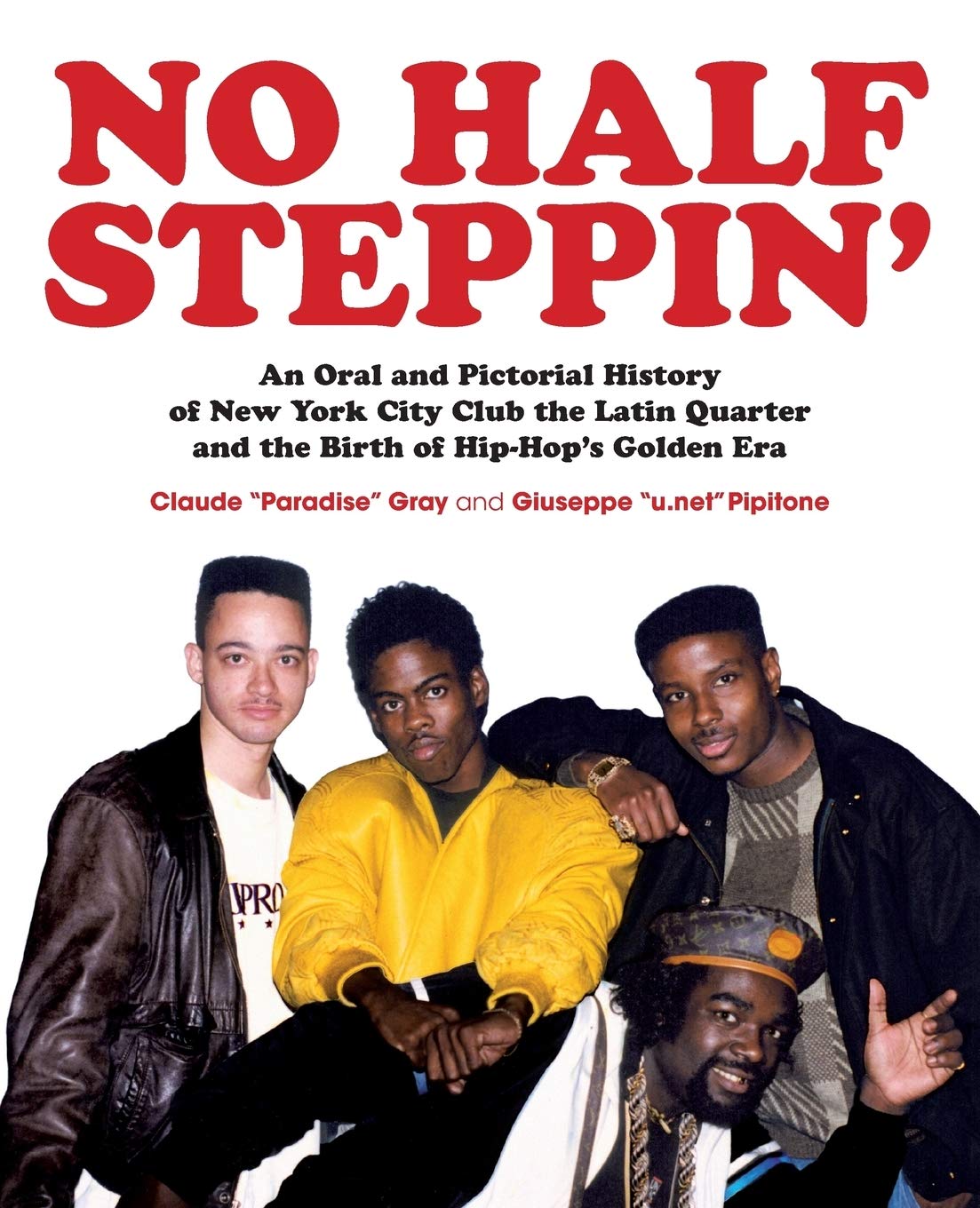 No Half Steppin' (Paperback): An Oral and Pictorial History of New York City Club the Latin Quarter and the Birth of HipHop's G,Used