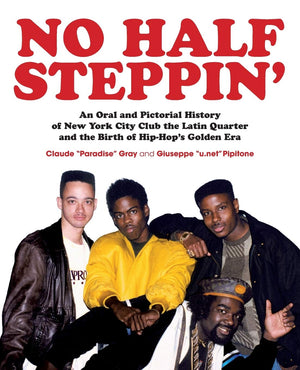 No Half Steppin' (Paperback): An Oral and Pictorial History of New York City Club the Latin Quarter and the Birth of HipHop's G,Used
