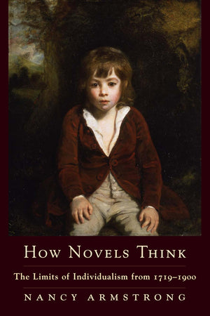 How Novels Think: The Limits of Individualism from 17191900,New