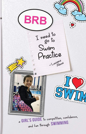 Brb, I Need to Go to Swim Practice: A Girl's Guide to Competetion, Confidence, and Fun Through Swimming,Used