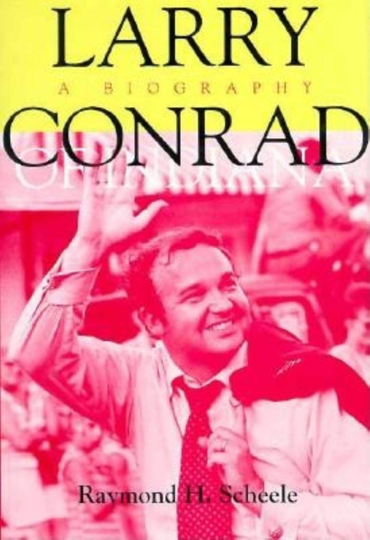 Larry Conrad of Indiana: A Biography,Used