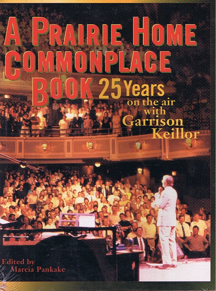 A Prairie Home Companion Commonplace Book: 25 Years on the Air with Garrison Keillor,Used