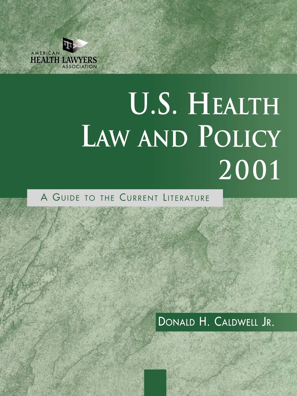 U.S. Health Law And Policy 2001: A Guide To The Current Literature (Jb Aha Press),Used