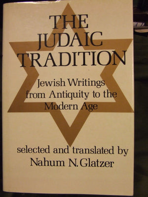 The Judaic Tradition: Jewish Writings From Antiquity To The Modern Age